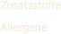 Zusatzstoffe Allergene